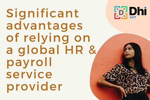 Significant advantages of relying on a global HR & payroll service provider